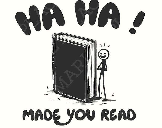 Haha Made You Read PNG, Funny Sayings, Sarcastic Sayings, Teacher png, Digital Download, Teacher Gift png, Back to School png, Classroom png