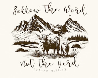 Follow the Word, Not the Herd PNG, Isaiah 8:11-13, Christian Country Design, Western Cowboy PNG, Faith Sublimation, Bible Verse, Highlandcow