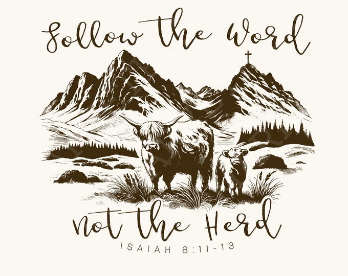 Follow the Word, Not the Herd PNG, Isaiah 8:11-13, Christian Country Design, Western Cowboy PNG, Faith Sublimation, Bible Verse, Highlandcow