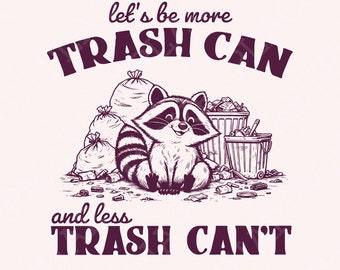 More Trash Can Less Trash Can't Funny Racoon PNG, Trash Panda PNG, Cute Racoon Digital Download, Positive Thinking Animal Lover