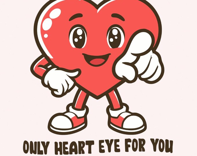 Only Heart Eyes For You, Valentine PNG Sublimation, Trendy Valentine's Day Design, Candy Heart, Retro Best Seller, Holiday Love Download
