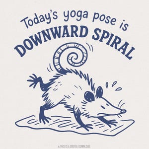 Today's Yoga Pose Is Downward Spiral PNG, Funny Opossum Yoga Design, Digital Download, Animal Humor Shirt, Instant Printable PNG Art