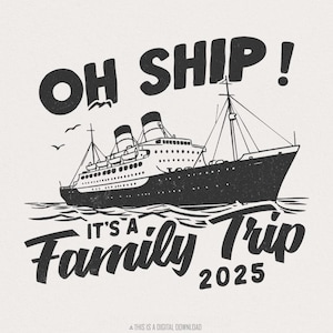 Familienkreuzfahrt 2025 PNG, Oh Schiff Familienreise, Kreuzfahrt-Shirt-Design, Familienurlaub-Download, Erste Kreuzfahrt 2025, Cruise Squad Png