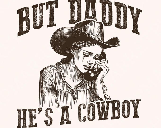 But Daddy He's A Cowboy PNG, Western Digital Download, Trendy Shirt PNG, Sublimation Designs, Western Graphics, Instant Download Access