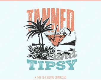 Tanned and Tipsy PNG, Summer PNG, Retro Summer png, Trendy Summer PNG, Beach png, Sublimation Designs, Girl Trip, Boho Summer