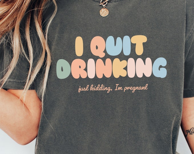 I Quit Drinking Just Kidding I'm Just Pregnant PNG, Funny Pregnancy Announcement, Digital Download, New Mom Gift, Baby Bump, Pregnancy