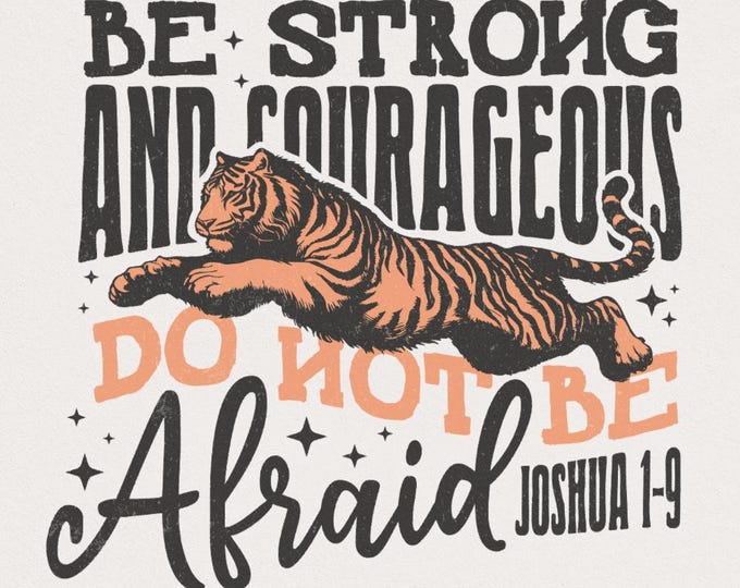 Be Strong and Courageous Sublimation Design, Christian png, Faith PNG, Bible Verse PNG, Jesus PNG, Joshua 1 9, Trendy Biblical Shirt Design
