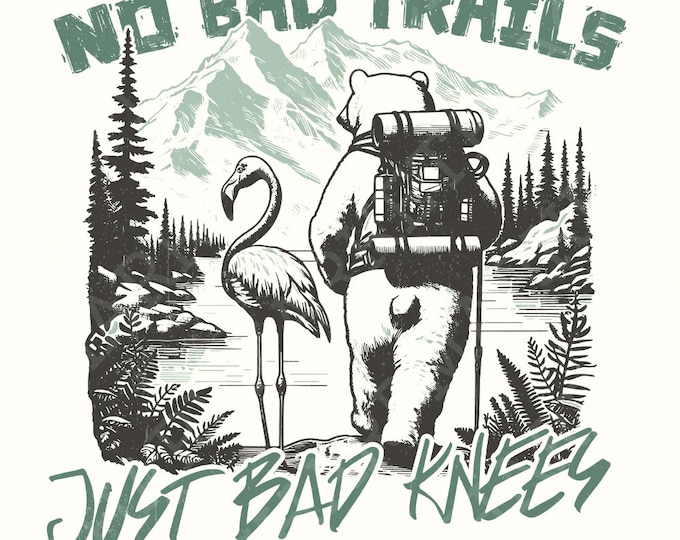 No Bad Trails Just Bad Knees PNG, Trendy Png, Hiking png, National Park png, Camping Shirt png, Nature Adventure png, Funny Sayings Hiker