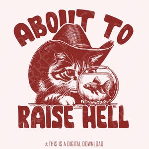 Sur le point de soulever le chat de l'enfer PNG, Raisin' Hell Western Humour, Funny Cat Lady, Cowboy Kittens Digital, Boho Western rétro, Sublimation country