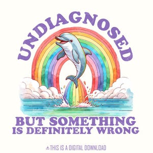 Niet gediagnosticeerd, maar er klopt iets niet png, grappig png voor shirts, ADHD png, chronische ziekte png, geestelijke gezondheid, dolfijn png