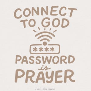 Connect To God The Password Is Prayer PNG, Inspirational Christian Shirt Design, Prayer Faith Sublimation, png for Cricut, Religious png
