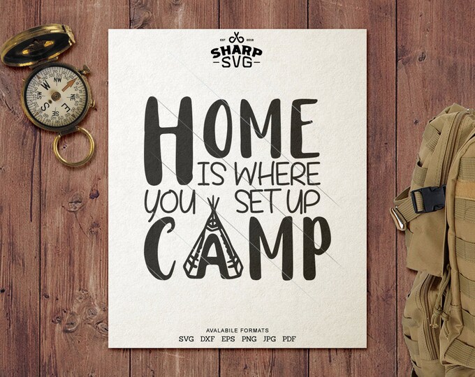 Home is where you set Camp SVG - Camping SVG - Quotes / Sayings - Camping Life svg - Cutting files / cut files - For Cricut, Silhouette