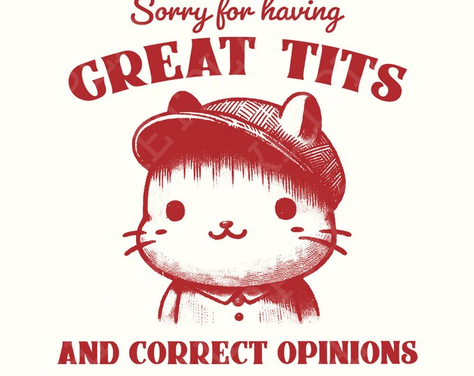 Sorry For Having Great Tits PNG SVG, Funny Cat Feminism Meme, Sarcastic Vintage Animal, Instant Download, Strong Woman Design