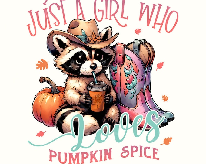 Just a Girl who Loves Pumpkin Spice PNG, Fall Themed Png, Feral Raccoon Fall, Pumpkin Shirt Png, Autumn Shirt Png, Digital Download