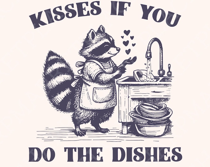 Kisses If You Do the Dishes PNG, Cute Raccoon Kitchen PNG, Trendy Kitchen, Funny Kitchen Design, Housewarming Gift Kitchen, Instant Download