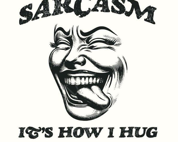 Sarcasm It's How I Hug PNG, Sarcastic PNG, Funny Quote png, Snarky PNG, Adult Humor png, Trendy, Sublimation Designs, Retro png