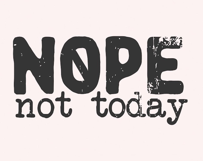 Nope Not Today png, Sarcastic Mom Life png, Sassy png, Funny Mom png, Not Adulting Today, Teacher png