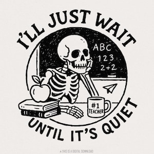 Ik wacht tot het stil is PNG, grappig lerarenskelet PNG, humor in de klas, vintage leraarontwerp, sarcastisch lerarenleven digitale kunst