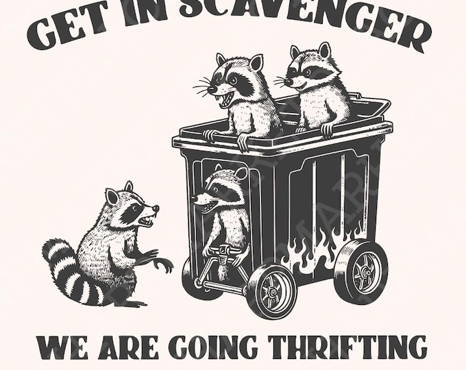Get In Scavenger We're Going Thrifting Raccoon PNG SVG Funny Quote Trash Panda Vintage Cute Sublimation Design Instant Download