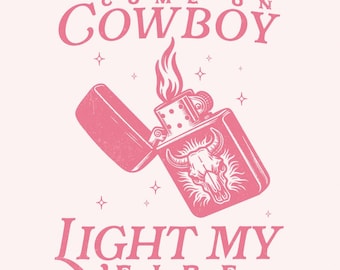 Cowboy Light My Fire Valentine&#39;s, Western PNG Designs, Instant Digital Download, Sublimation PNG, Trendy Western, Valentines Day PNG