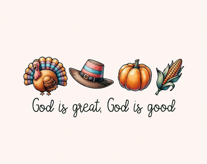God is Great God is Good PNG, Instant Download, Sublimation Design, Christian PNG, Thanksgiving, Digital Download, Turkey, Church PNG
