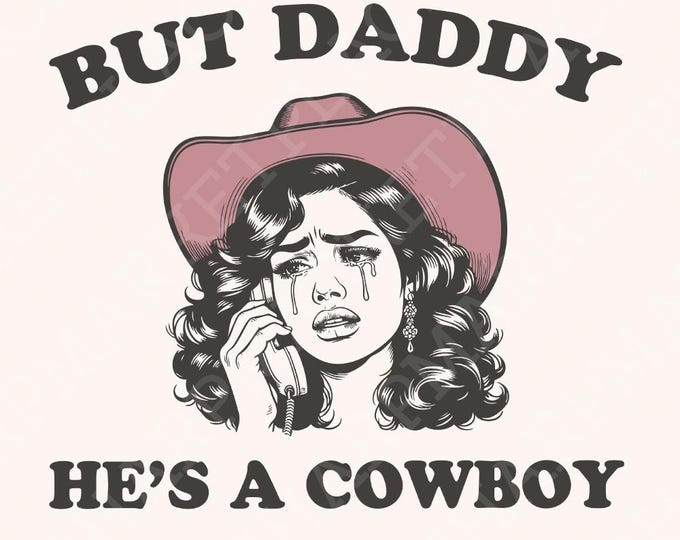 But Daddy He's A Cowboy PNG, Western Digital Download, Trendy Shirt PNG, Sublimation Designs, Western Graphics, Instant Download Access