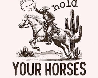 Hold Your Horses, Western PNG, Funny Phrase, Transparent Clipart, Digital Download, Vintage Design, Cowboy, Cowgirl, Southern Country, Retro