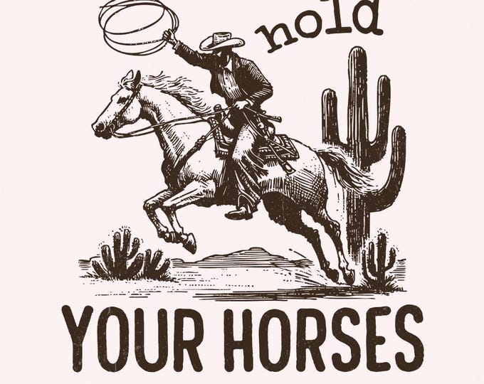 Hold Your Horses, Western PNG, Funny Phrase, Transparent Clipart, Digital Download, Vintage Design, Cowboy, Cowgirl, Southern Country, Retro
