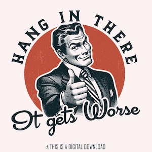Wacht even, het wordt nog erger PNG, grappig citaat, sarcastische humor, snauw ontwerp, retro man, ironisch citaat, trendy pop-art, vintage gezegden