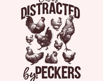 Easily Distracted By Peckers PNG, Chicken Humor Design, Sublimation PNG, Funny Chickens, Animal Lover, Loves Peckers, Tshirt POD design