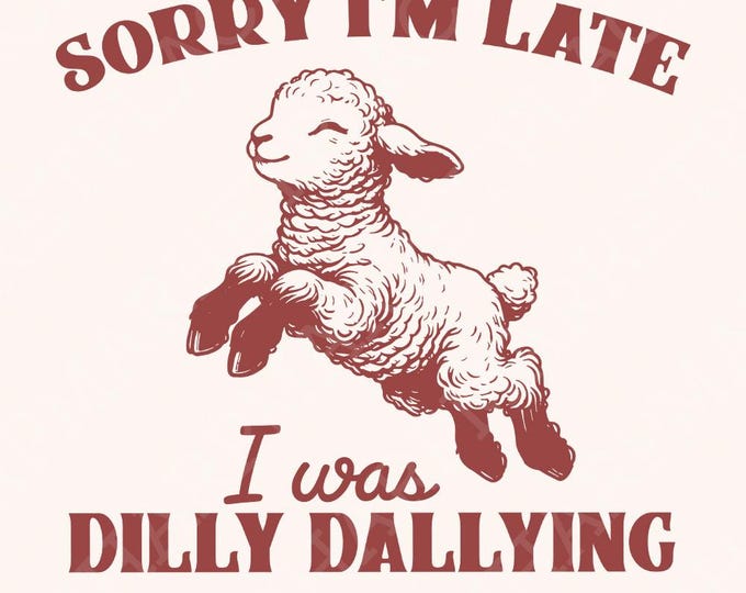Sorry I'm Late I Was Dilly Dallying PNG, Vintage Animal Sayings, Funny Sloth and Sheep PNG, Shirt Design, Retro Nostalgia Aesthetic