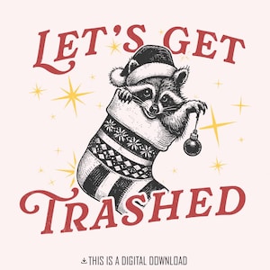 Let's Get trashed Noël PNG, raton laveur poubelle Png, joyeux Noël Png, téléchargement numérique Noël drôle, conception par sublimation