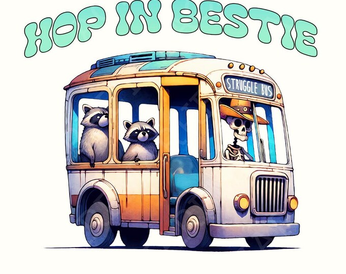 Struggle Bus Hop In Bestie PNG, Mental Health Struggle Bus png, Funny Anxiety Digital Download, Trendy Funny Snarky Skeleton Sublimation