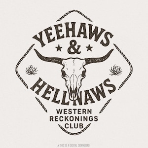 Yeehaws & Hell Naws PNG, Western Reckonings Club, Cowboy Skull PNG, Rodeo Western Shirt, Country Digital Download, Vintage Wild West PNG