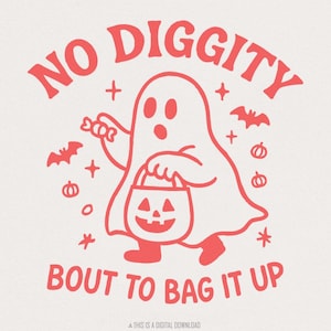 No Diggity Bout to、Bag It Up PNG、Retro Ghost PNG、Cute Ghost PNG、Trick or Treat PNG、Halloween Sublimation、Cool Ghost Sublimation