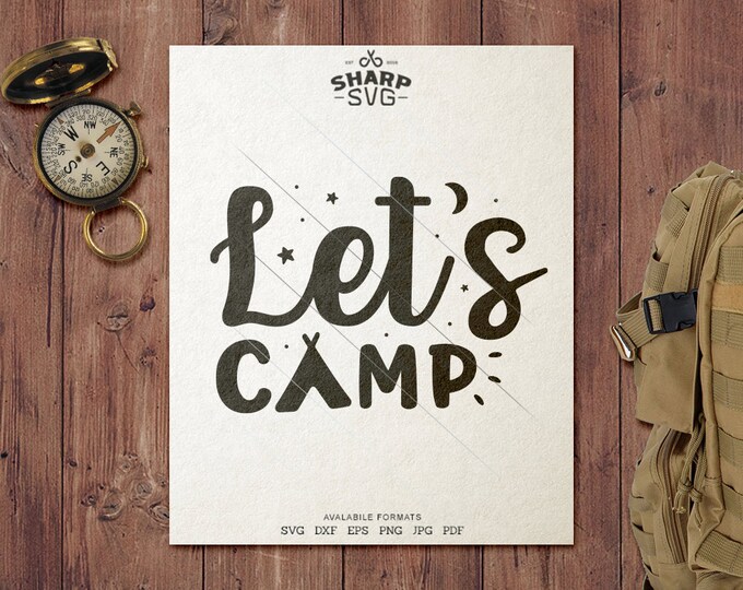 Let's Camp SVG - Camping SVG - Quotes / Sayings - Camping Life svg - Cutting files / cut files - For Cricut, Silhouette and more