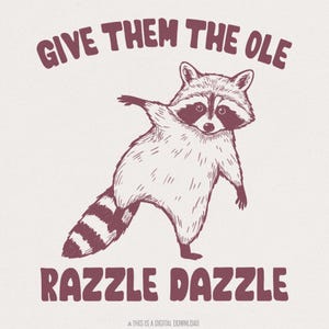 Give 'Em The Ole Razzle Dazzle Raccoon PNG, téléchargement numérique drôle de raton laveur, dictons sarcastiques, conception par sublimation, raton laveur mignon