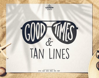 Good Times and Tan Lines SVG - Summer SVG - Quotes / Sayings - Summer Time svg - Cutting files / cut files - For Cricut, Silhouette