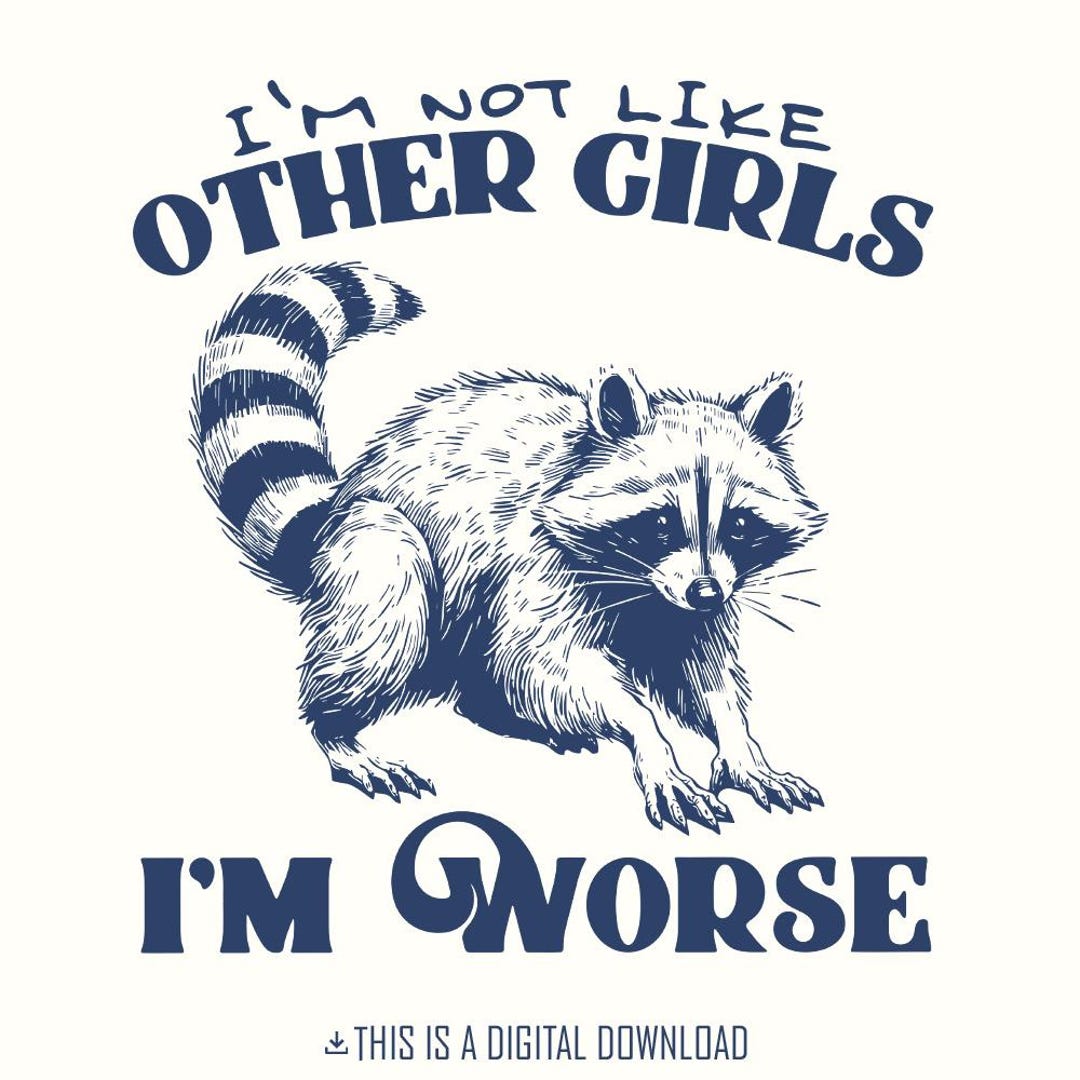 I AM NOT LIKE OTHER GIRLS I AM WORSE main image 0