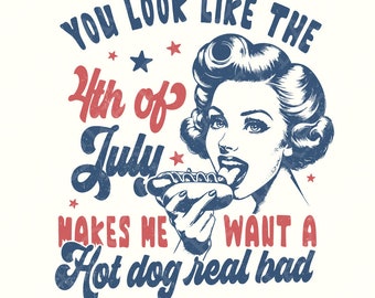 You Look Like the 4th of July PNG, Retro America Hot Dog, Independence Day, Patriotic USA Digital Download, 4th of July Sublimation Art