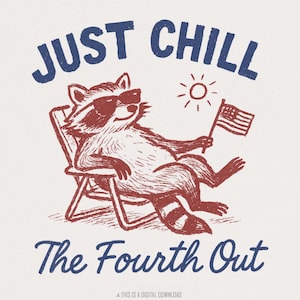 Raton laveur Just Chill the Fourth Out png, 4 juillet png, USA png, Amérique png, Funny raton laveur png, jour de l'indépendance png, motifs par sublimation