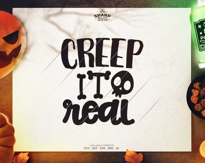 Creep it Real SVG - SVG Files for Cricut - Halloween SVG Files  - Pumpkins svg - halloween quotes svg - halloween silhouette