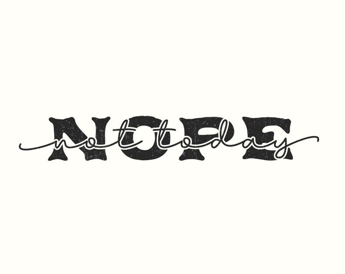 Nope Not Today png, Sassy png, Sarcastic Mom Life png, Funny Mom png, Not Adulting Today, Teacher png,