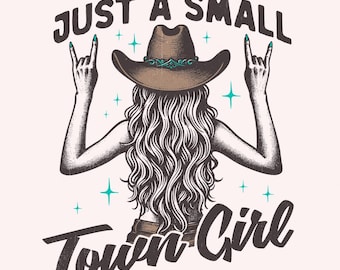 Just a Small Town Girl PNG, Small Girl png, Country Girl Png, Digital Download, Trendy png, Western Png Design, Instant Download