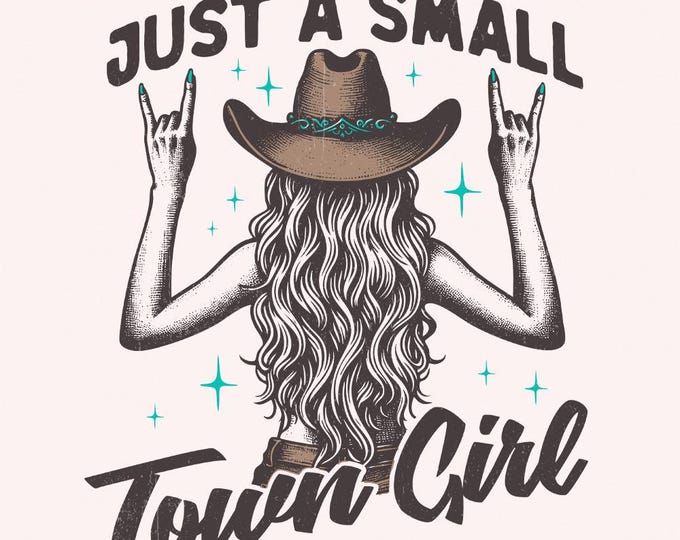Just a Small Town Girl PNG, Small Girl png, Country Girl Png, Digital Download, Trendy png, Western Png Design, Instant Download