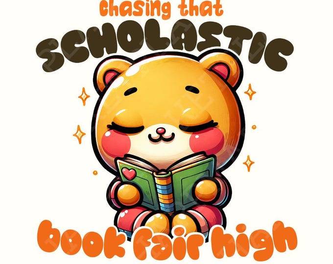 Chasing that Scholastic Book Fair High PNG, Book Lover Sublimation, Trendy PNG, Reading PNG, Design for Shirts, Stickers Mugs and more