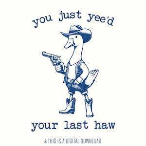 Du hast gerade deine letzte Haw bekommen PNG, lustige Gans Png, Dumme Gans Shirt Design, Meme Shirt, Tierliebhaber Geschenk, Dumme Gans Png