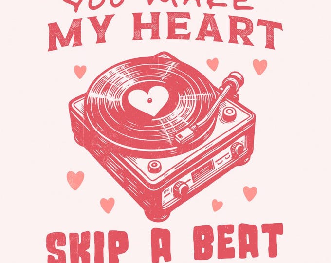 You Make my Heart skip a Beat PNG, Sublimation Design, Valentines Day PNG, Retro Valentine, Trendy Valentine png, Happy Valentines PNG
