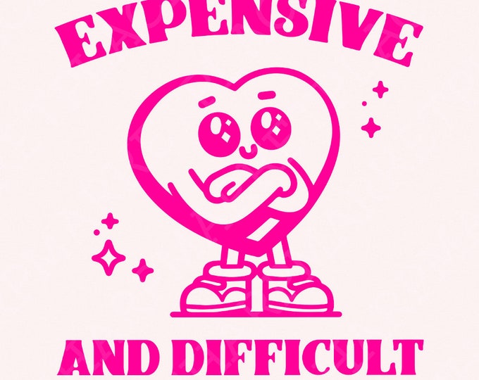 Expensive and Difficult Png, Digital Design, Expensive Girls png, Gifts for Mom, Personalized Gifts, Shirt Quote png, Funny Wife Shirt