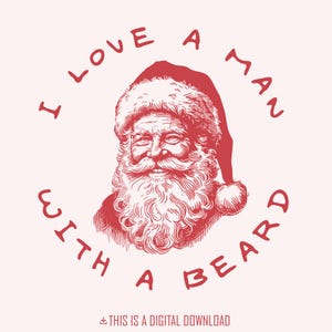 I Love A Man With A Beard PNG, Christmas PNG, Santa PNG, Sublimation Design, Digital Download, T-Shirt Designs, Santa Clipart Shirt